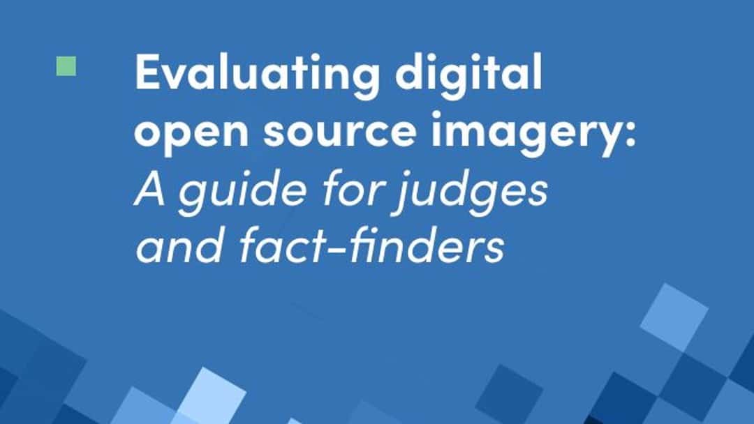 Pioneering guide helps judges to navigate digital open source evidence