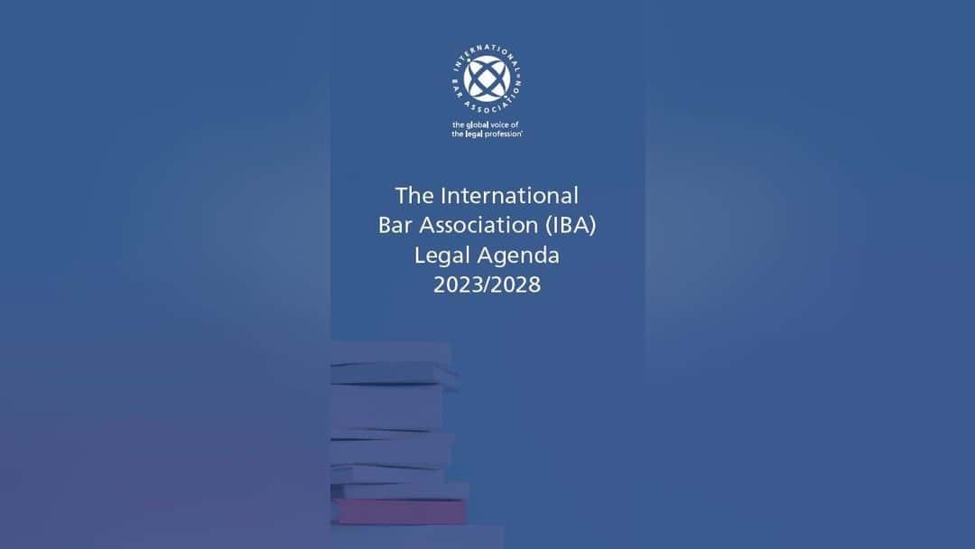 IBA publishes for the first time a legal agenda identifying profession’s most pressing concerns