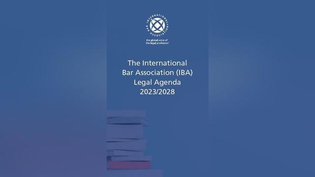 IBA publishes for the first time a legal agenda identifying profession’s most pressing concerns 